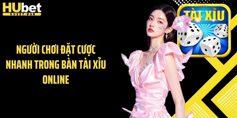 Người chơi đặt cược nhanh trong bàn tài xỉu online